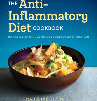 Anti Inflammatory Diet Cookbook: No Hassle 30-Minute Recipes to Reduce Inflammation, The For Cheap