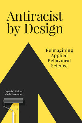 Antiracist by Design: Reimagining Applied Behavioral Science Cheap