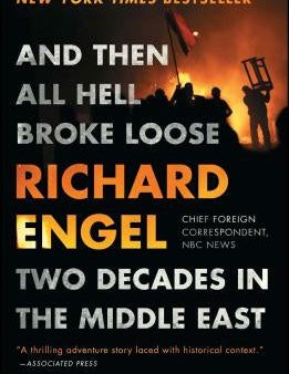 And Then All Hell Broke Loose: Two Decades in the Middle East For Discount