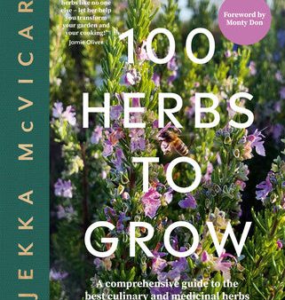 100 Herbs to Grow: A Comprehensive Guide to the Best Culinary and Medicinal Herbs Cheap