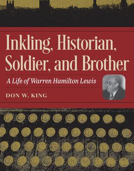 Inkling, Historian, Soldier, and Brother: A Life of Warren Hamilton Lewis on Sale