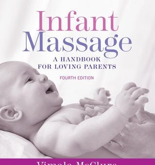 Infant Massage (Fourth Edition): A Handbook for Loving Parents Online Sale