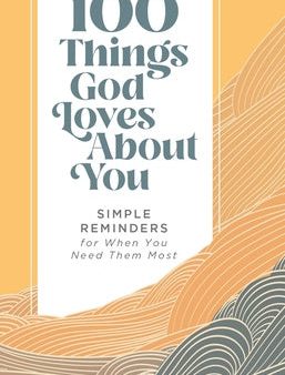 100 Things God Loves about You: Simple Reminders for When You Need Them Most Cheap