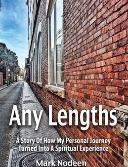 Any Lengths. A Story of How My Personal Journey Turned Into a Spiritual Experience Hot on Sale