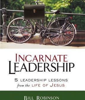 Incarnate Leadership: 5 Leadership Lessons from the Life of Jesus Hot on Sale