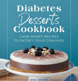 Diabetes Desserts Cookbook: Carb-Smart Recipes to Satisfy Your Cravings Online now