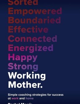 Working Mother: Simple Coaching Strategies for Success at Work and Home For Cheap