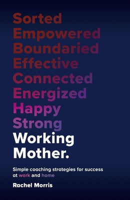 Working Mother: Simple Coaching Strategies for Success at Work and Home For Cheap