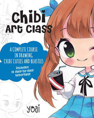 Chibi Art Class: A Complete Course in Drawing Chibi Cuties and Beasties - Includes 19 Step-By-Step Tutorials! Online Sale