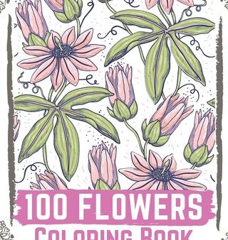 100 Flowers Coloring Book: flowers coloring books for adults relaxation, flower coloring book easy on Sale