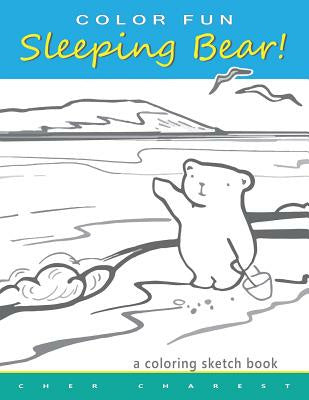 COLOR FUN Sleeping Bear! A Coloring Sketch Book: A coloring book that follows a mother bear and her two cubs as they explore the sights and attraction Online now