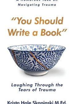 You Should Write a Book: Laughing Through the Tears of Trauma Supply