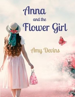 Anna and the Flower Girl: A Fanciful French Twist on A Little Princess Hot on Sale