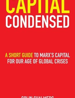 Capital Condensed: a short guide to Marx s Capital for our age of global crises Supply