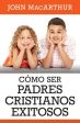 Como Ser Padres Cristianos Exitosos Discount