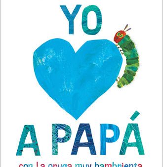 Yo Amo a Papá, Con La Oruga Muy Hambrienta (I Love Dad with the Very Hungry Caterpillar Spanish Edition) Fashion