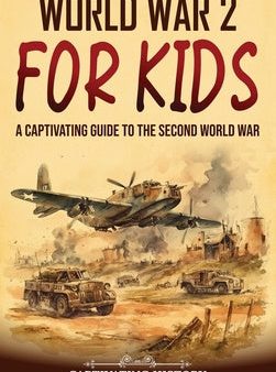 World War 2 for Kids: A Captivating Guide to the Second World War Hot on Sale