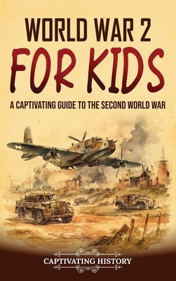 World War 2 for Kids: A Captivating Guide to the Second World War Hot on Sale