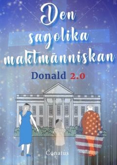 Den sagolika maktmänniskan : Donald 2.0 For Sale