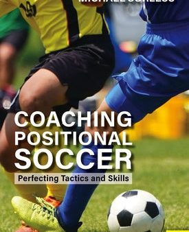 Coaching Positional Soccer: Perfecting Principles and Skills For Cheap