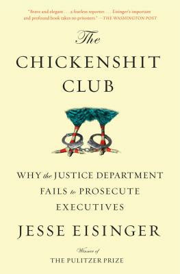 Chickenshit Club: Why the Justice Department Fails to Prosecute Executives, The Cheap