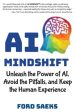 AI Mindshift: Unleash the Power of AI, Avoid the Pitfalls, and Keep the Human Experience For Cheap