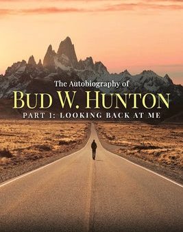 Autobiography of Bud W. Hunton: Part 1: Looking Back At Me, The Online