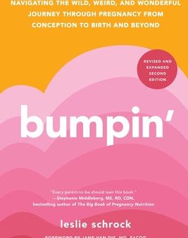 Bumpin : Navigating the Wild, Weird, and Wonderful Journey Through Pregnancy from Conception to Birth and Beyond Fashion