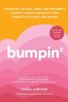 Bumpin : Navigating the Wild, Weird, and Wonderful Journey Through Pregnancy from Conception to Birth and Beyond Fashion