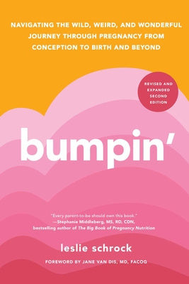 Bumpin : Navigating the Wild, Weird, and Wonderful Journey Through Pregnancy from Conception to Birth and Beyond Fashion