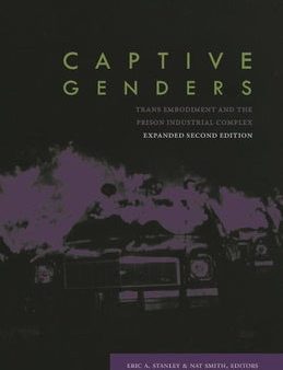 Captive Genders: Trans Embodiment and the Prison Industrial Complex, Second Edition Online