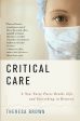 Critical Care: A New Nurse Faces Death, Life, and Everything in Between For Sale