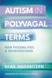 Autism in Polyvagal Terms: New Possibilities and Interventions Online Sale