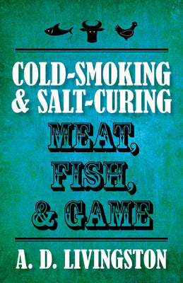 Cold-Smoking & Salt-Curing Meat, Fish, & Game For Sale