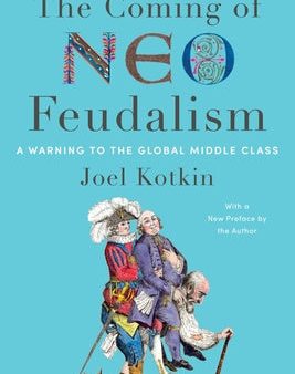 Coming of Neo-Feudalism: A Warning to the Global Middle Class, The For Cheap