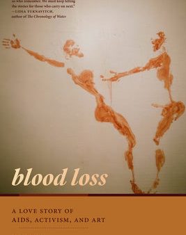 Blood Loss: A Love Story of Aids, Activism, and Art Online now