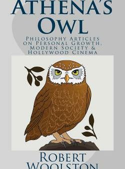 Athena s Owl: Philosophy Articles on Personal Growth, Modern Society & Hollywood Cinema Hot on Sale