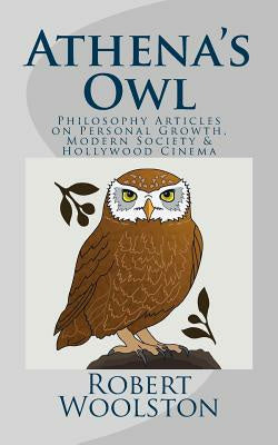 Athena s Owl: Philosophy Articles on Personal Growth, Modern Society & Hollywood Cinema Hot on Sale