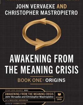 Awakening From the Meaning Crisis: Part One: Origins For Sale