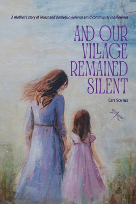 And Our Village Remained Silent: A mother s story of incest and domestic violence amid community indifference Fashion