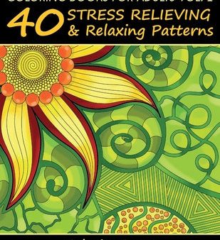 Coloring Books For Adults Volume 1: 40 Stress Relieving And Relaxing Patterns For Discount