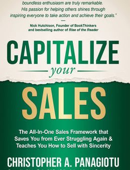 Capitalize Your Sales: The All-In-One Sales Framework That Saves You from Ever Struggling Again and Teaches You How to Sell with Sincerity Supply