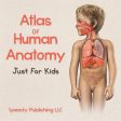 Atlas Of Human Anatomy Just For Kids Fashion