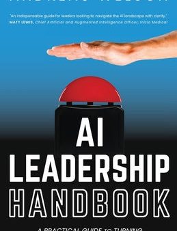 AI Leadership Handbook: A Practical Guide to Turning Technology Hype into Business Outcomes Cheap