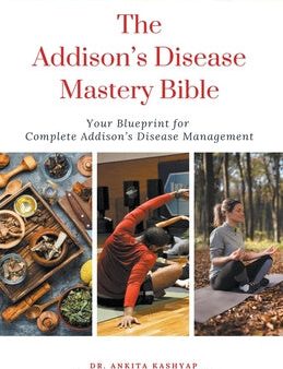 Addison s Disease Mastery Bible: Your Blueprint For Complete Addison s Disease Management, The For Discount