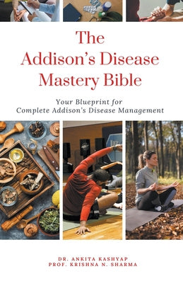 Addison s Disease Mastery Bible: Your Blueprint For Complete Addison s Disease Management, The For Discount