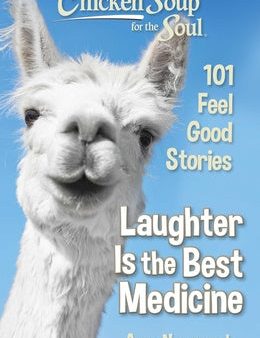 Chicken Soup for the Soul: Laughter Is the Best Medicine: 101 Feel Good Stories For Sale