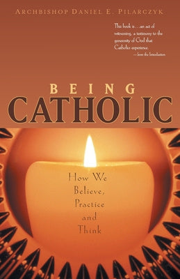 Being Catholic: How We Believe, Practice and Think For Discount