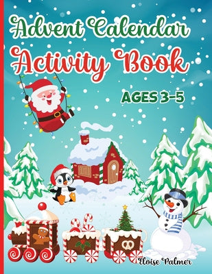 Advent Calendar Activity Book for Kids Ages 3-5: Workbook Countdown to Christmas for Children with many Activities: Mazes Games, Spot the Difference P Sale