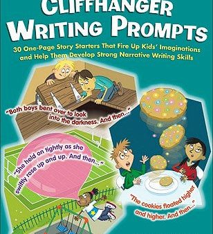 Cliffhanger Writing Prompts: 30 One-Page Story Starters That Fire Up Kids  Imaginations and Help Them Develop Strong Narrative Writing Skills Sale